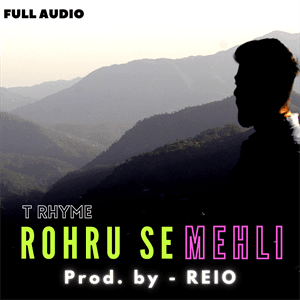 Download ROHRU SE MEHLI Mp3 Song by T Rhyme