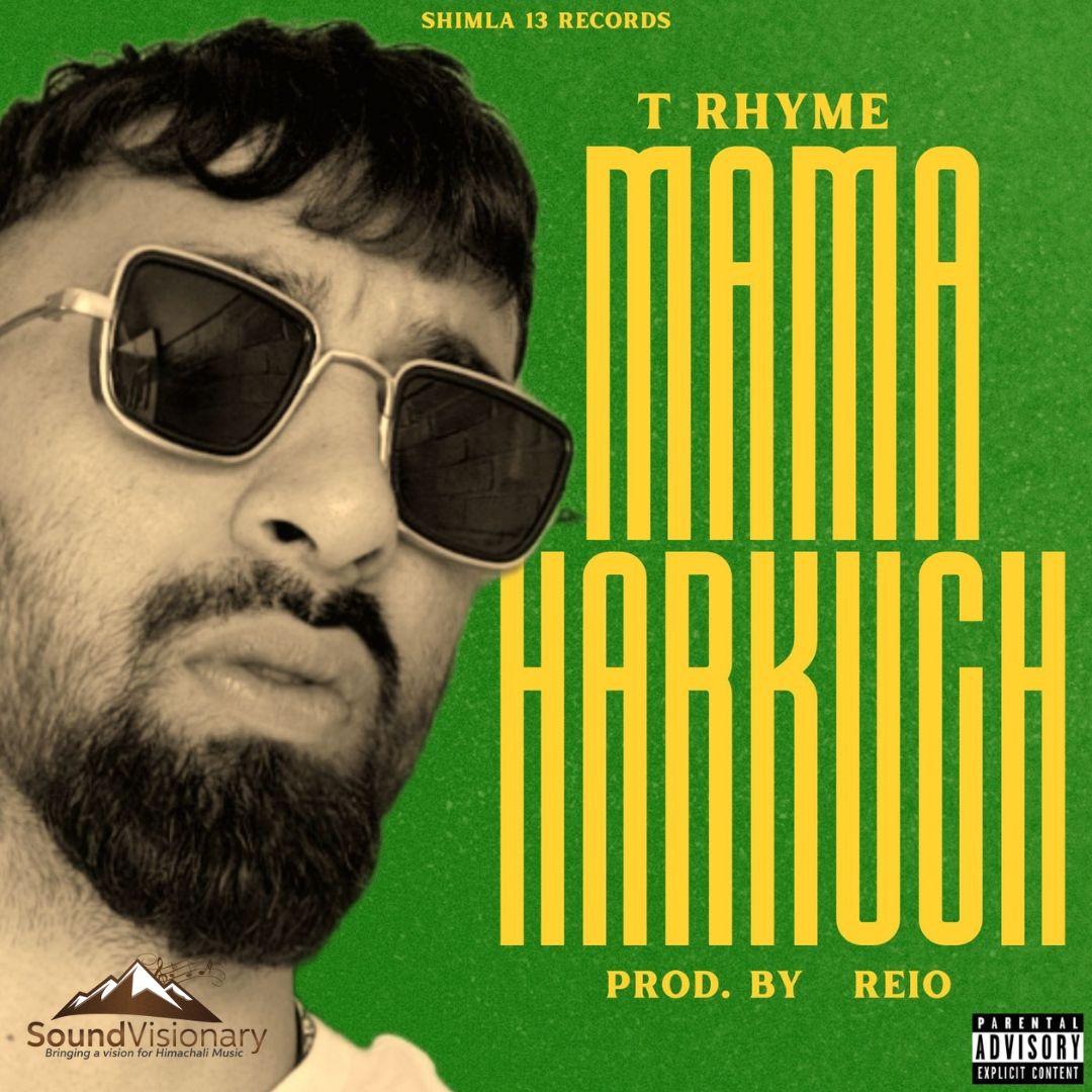 Download Mama Harkuch Mp3 Song by T Rhyme Himachali Hip Hop - SoundVisionary